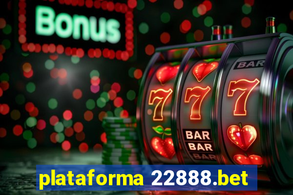 plataforma 22888.bet